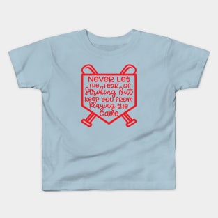 Never Let The Fear Of Striking Out Keep You From Playing The Game Baseball Softball Kids T-Shirt